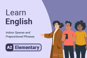 Learn English: Indoor Spaces and Prepositional Phrases