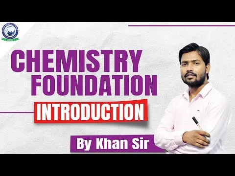 Chemistry Foundation Introduction Class By Khan Sir