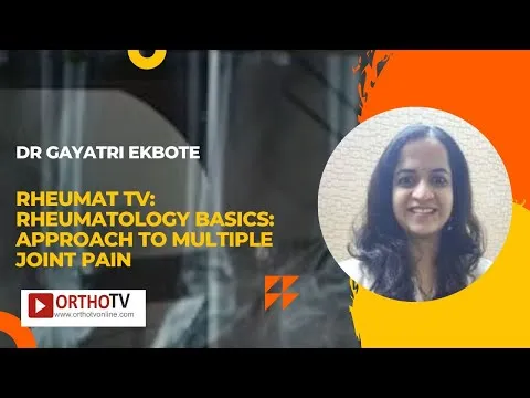 Rheumat TV: Rheumatology Basics: Approach to Multiple Joint Pain by Dr Gayatri Ekbote