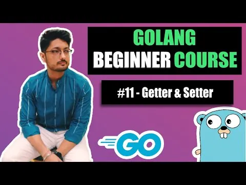 Getter & Setter in Golang GOLANG BEGINNER COURSE