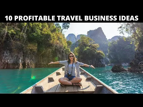 10 Profitable Business Ideas Related To Tourism & Travels