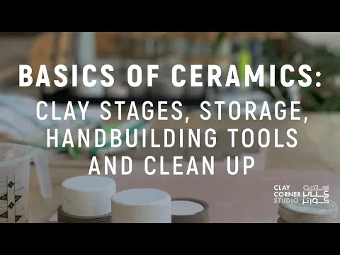 Basics of Ceramics Clay Stages Storage Handbuilding Tools and Clean Up