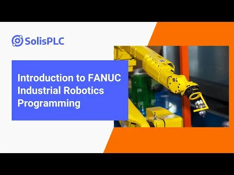 Introduction to FANUC Industrial Robotics Programming SolisPLC Course