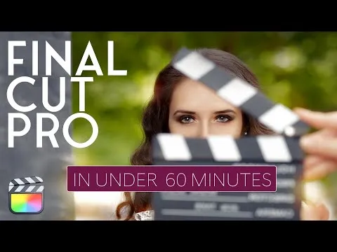 Learn Final Cut Pro in Under 60 Minutes
