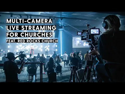 Red Rocks Church Multi-Camera Live Streaming Setup In-Depth Walkthrough