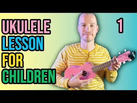 Ukulele Lesson For Children - Part 1 - Absolute Beginner Series