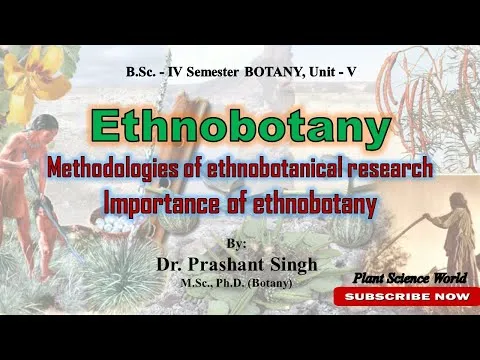 Ethnobotany & Methodologies of ethnobotanical research
