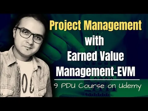Project Management with Earned Value Management (EVM) - Udemy 9 PDU Online Course