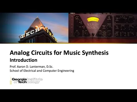 ECE4450 L1: Analog Circuits for Music Synthesis: Introduction (Georgia Tech course)