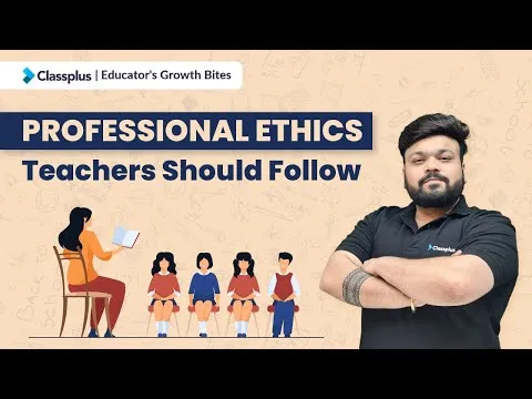 Professional Ethics Every Teacher Should Follow Importance of Ethics In Classroom Classplus