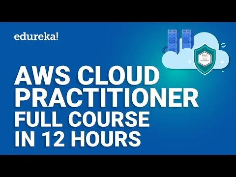 AWS Cloud Practitioner Full Course [12 Hours] AWS Certified Cloud Practitioner (CLF-C01) Edureka
