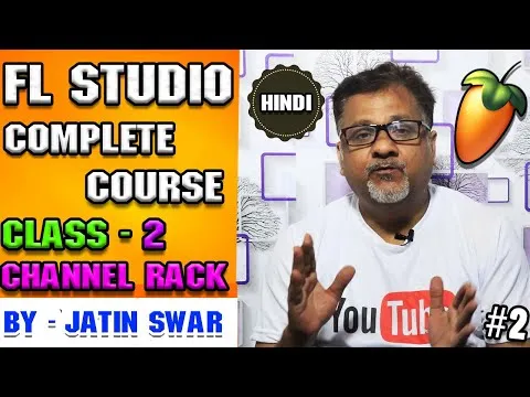 FL Studio - Complete Course - Class 2 Introduction [HINDI] #2& INTRUDUCTION CHANNEL RACK&BASIC RTHM