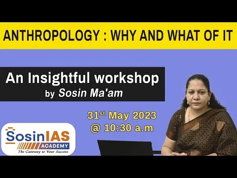 ANTHROPOLOGY: Why and What of it An Insightful Workshop by Sosin Maam @SosinIASACADEMY