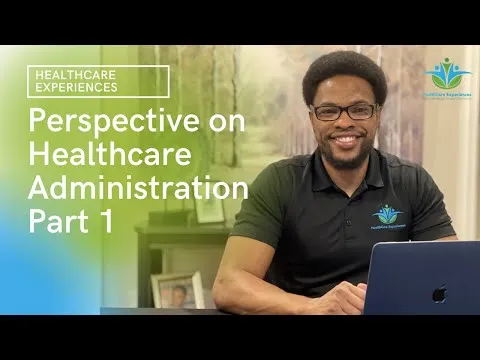 Perspective on Healthcare Administration Part 1