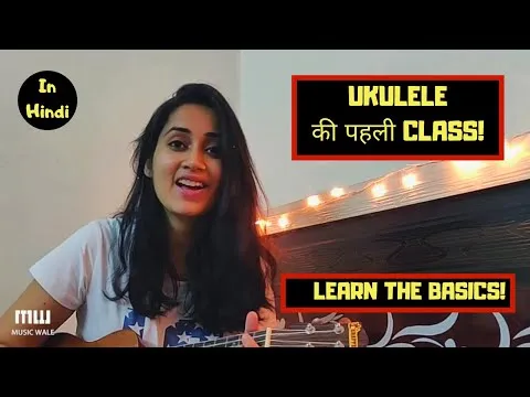 Learn Ukulele Class 1 Beginner Lesson Hindi Musicwale