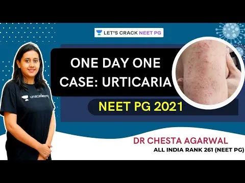 One Day One Case Series: Urticaria Dermatology NEET PG 2021 Dr Chesta Agarwal