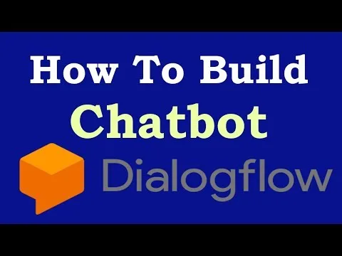 How To Build Chatbot With Google DialogFlow Build Chatbot