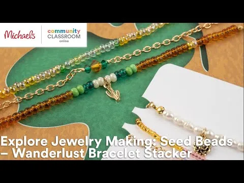 Online Class: Explore Jewelry Making: Seed Beads : Wanderlust Bracelet Stacker Michaels