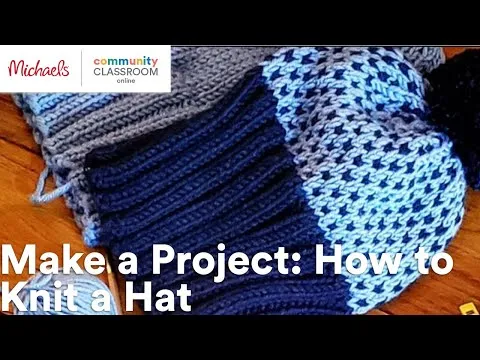 Online Class: Make a Project: How to Knit a Hat Michaels