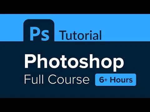 Photoshop Full Course Tutorial (6+ Hours)