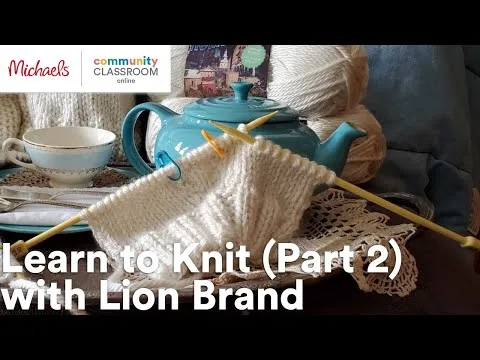 Online Class: Learn to Knit (Part 2) with Lion Brand Michaels