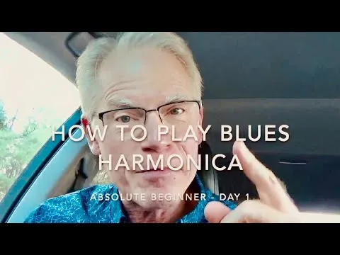 How To Play Blues Harmonica : Absolute Beginner Day 1
