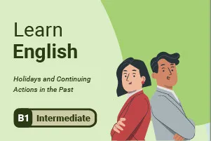Learn English: Holidays and Continuing Actions in the Past