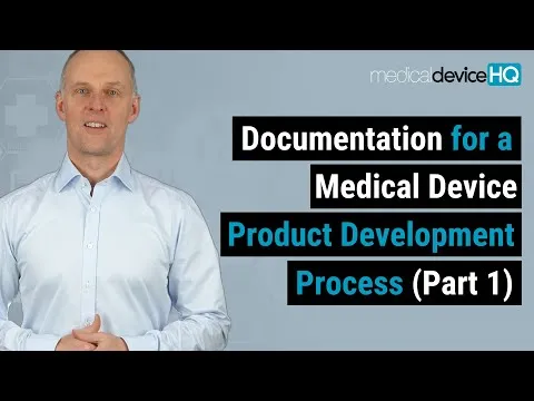Documentation for a medical device product development process (Part 1)