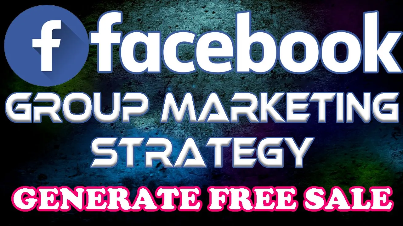 Facebook Group Marketing Strategy: Generate Free Sale For Your Product
