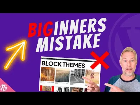 WordPress Block Themes: Dont make this BEGINNERS mistake!