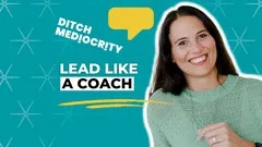Ditch Mediocrity by Leading Like a Coach