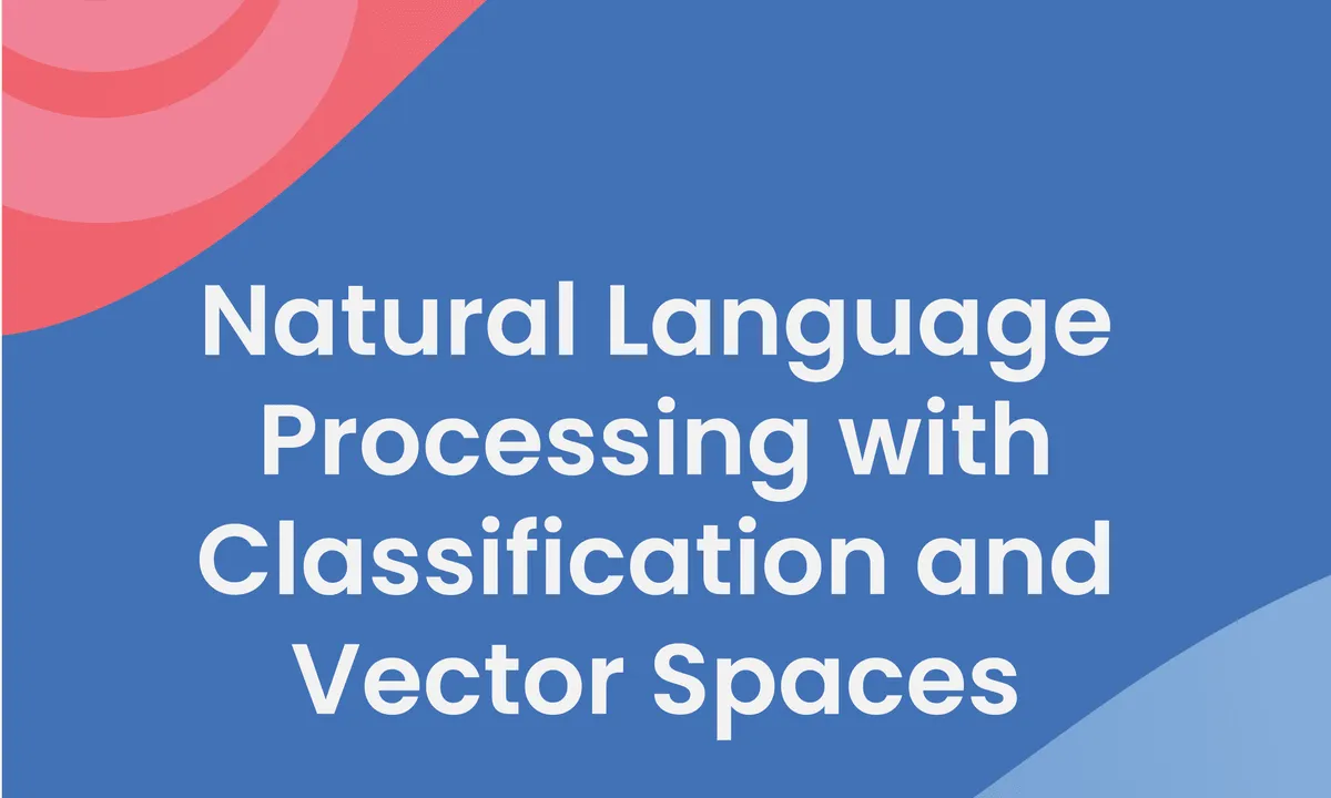 Natural Language Processing with Classification and Vector Spaces