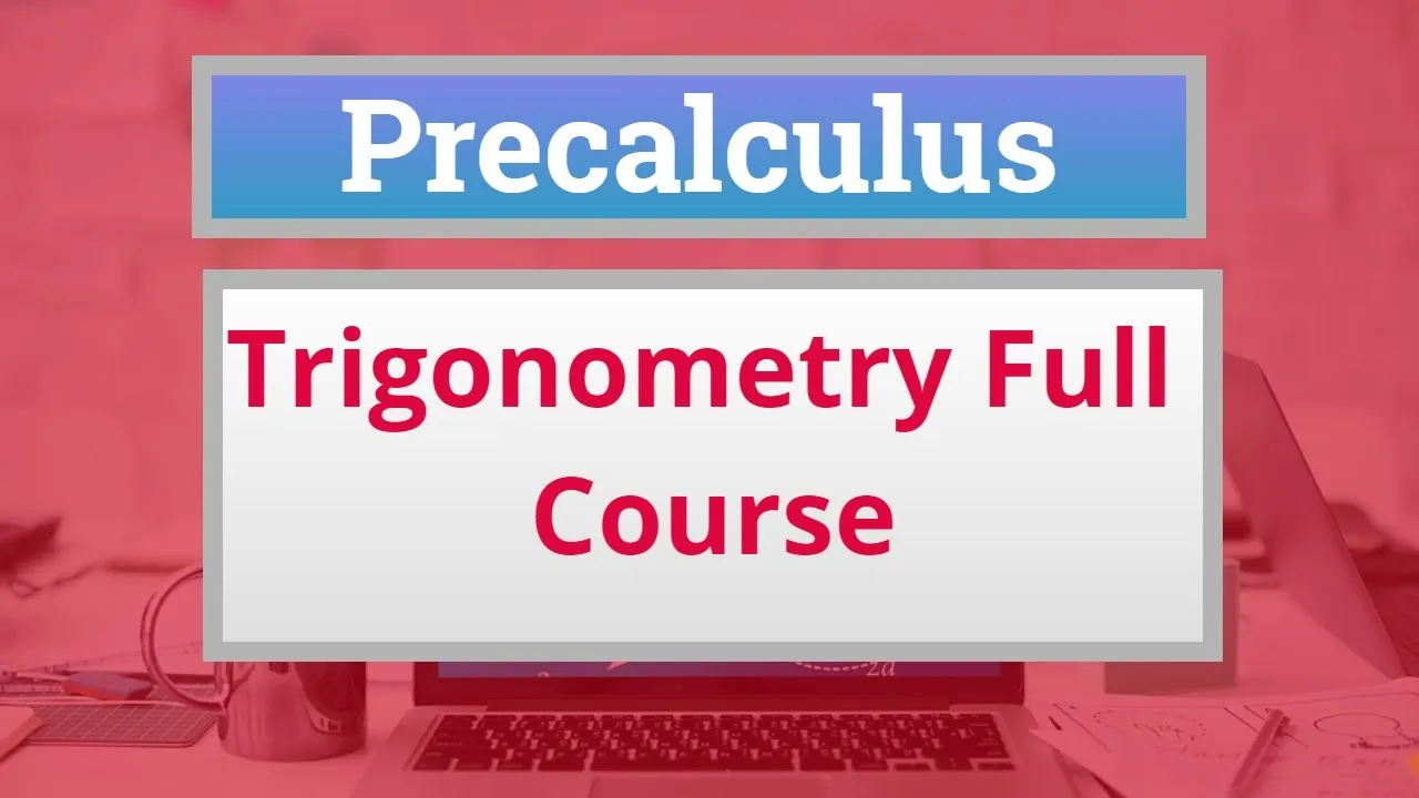 Precalculus Crash Course: Trigonometry full course