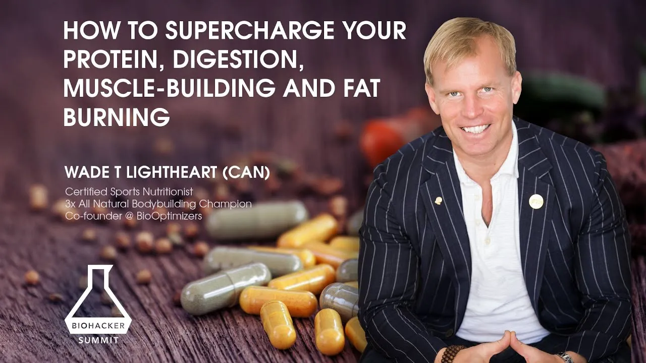 Wade T Lightheart on How to Supercharge your Protein Digestion Muscle Building and Fat Burning