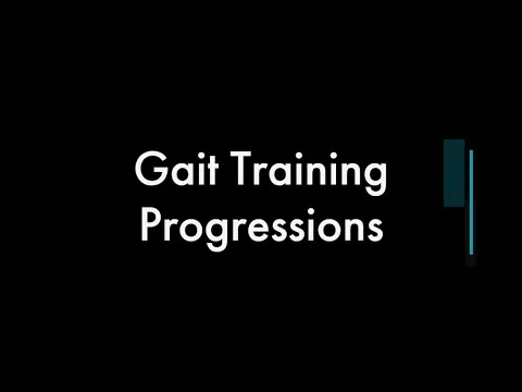 Physical Therapy: Gait Training Progressions