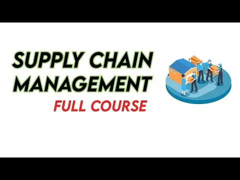 Supply Chain Management (Full Course) SCM Lecture