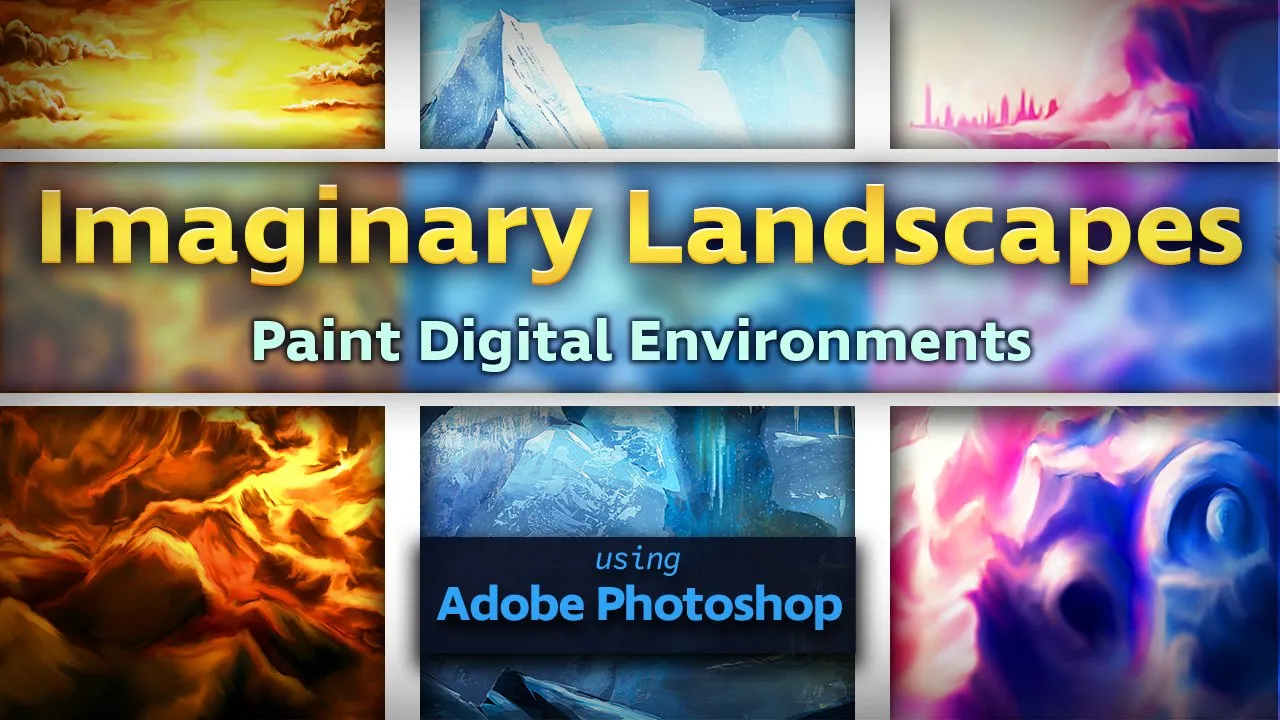 Create Imaginary Landscapes: Digital Environments in Adobe Photoshop