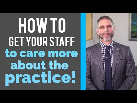 How to Get Your Staff to Care More About the Practice! Dental Practice Management Tip