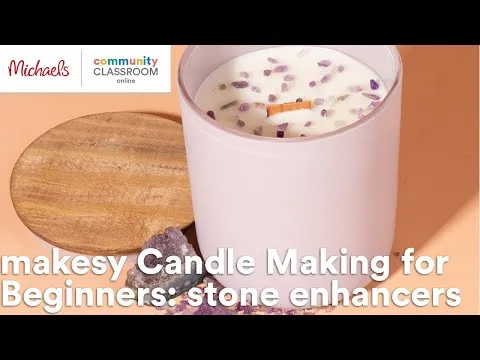 Online Class: makesy Candle Making for Beginners: stone enhancers Michaels