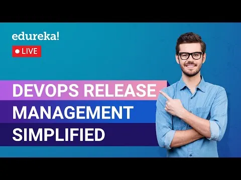 DevOps Release Management Simplified in 60 Minutes DevOps Tutorial DevOps Edureka DevOps Live