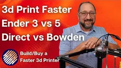 Faster 3d Printers Bowden vs Direct Extruder Creality Ender 3 v2 vs Ender 5