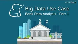 Big Data Use Cases - Bank Data Analysis Using Hadoop