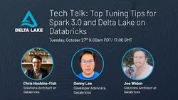 Tech Talk: Top Tuning Tips for Spark 30 and Delta Lake on Databricks