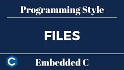 Embedded C Programming Style: Tutorial 13 - Files