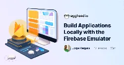 Local App Development with the Firebase Emulator Suite