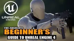 The Absolute Beginners Guide To Learning Unreal Engine 4