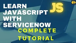 ServiceNow JavaScript Tutorial