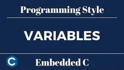 Embedded C Programming Style: Tutorial 3 - Variables