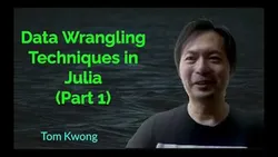 Data Wrangling Techniques in Julia - Part 1 Tom Kwong