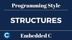 Embedded C Programming Style: Tutorial 5 - Structures